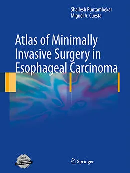 E-Book (pdf) Atlas of Minimally Invasive Surgery in Esophageal Carcinoma von Shailesh Puntambekar, Miguel A. Cuesta