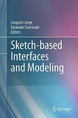 E-Book (pdf) Sketch-based Interfaces and Modeling von Joaquim Jorge, Faramarz Famil Samavati