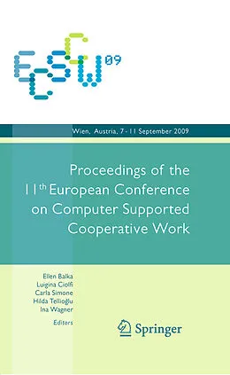 E-Book (pdf) ECSCW 2009: Proceedings of the 11th European Conference on Computer Supported Cooperative Work, 7-11 September 2009, Vienna, Austria von Ina Wagner, Hilda Telliolu, Ellen Balka