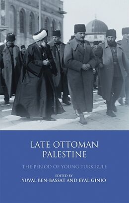 Fester Einband Late Ottoman Palestine von Yuval Ben-Bassat, Eyal Ginio