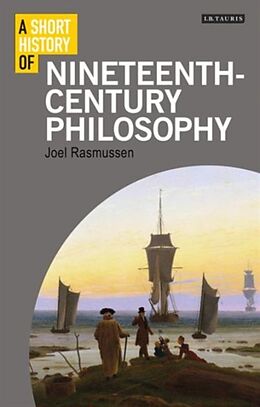 Livre Relié A Short History of Nineteenth-Century Philosophy de Joel Rasmussen