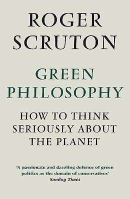 Kartonierter Einband Green Philosophy von Roger Scruton