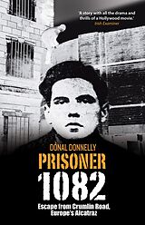 E-Book (epub) Prisoner 1082: Escape from Crumlin Road Prison, Europe's Alcatraz von Donal Donnelly