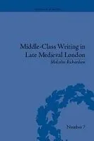 E-Book (pdf) Middle-Class Writing in Late Medieval London von Malcolm Richardson
