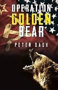 Couverture cartonnée Operation: : Golden Bear de Peter Dash