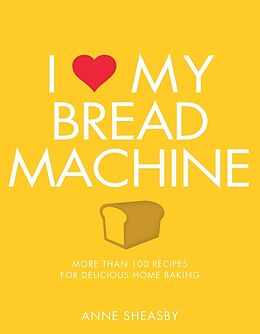 Couverture cartonnée I Love My Bread Machine de Anne Sheasby