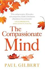 Kartonierter Einband The Compassionate Mind von Paul Gilbert