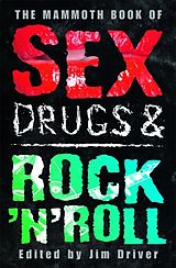 eBook (epub) The Mammoth Book of Sex, Drugs & Rock 'n' Roll de Jim Driver