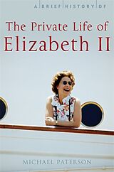 Kartonierter Einband A Brief History of the Private Life of Elizabeth II von Michael Paterson