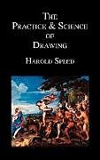Fester Einband The Practice and Science of Drawing von Harold Speed