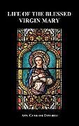 Livre Relié Life of the Blessed Virgin Mary (Hardback) de Anne Catherine Emmerich