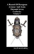 Fester Einband A Record of European Armour and Arms Through Seven Centuries, Volume V von Guy Francis Laking