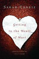 Couverture cartonnée Getting to the Heart of Hurt de Sarah Currie