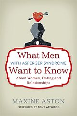 Couverture cartonnée What Men with Asperger Syndrome Want to Know About Women, Dating and Relationships de Maxine Aston