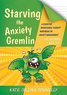 Kartonierter Einband Starving the Anxiety Gremlin for Children Aged 5-9 von Kate Collins-Donnelly
