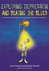 Kartonierter Einband Exploring Depression, and Beating the Blues von Dr Anthony Attwood, Michelle Garnett