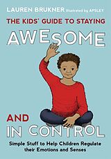 Fester Einband The Kids' Guide to Staying Awesome and in Control von Lauren Brukner