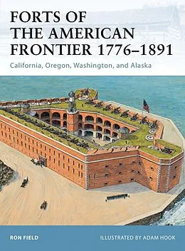E-Book (epub) Forts of the American Frontier 1776-1891 von Ron Field