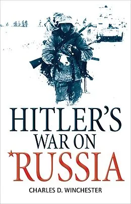 PDF Hitler's War on Russia von Charles D. Winchester, Ian Drury