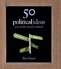 E-Book (epub) 50 Political Ideas You Really Need to Know von Ben Dupre