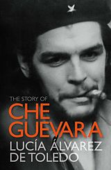 E-Book (epub) Story of Che Guevara von Lucia Alvarez de Toledo