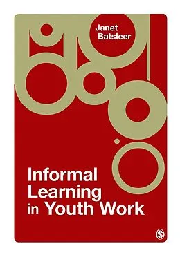 E-Book (pdf) Informal Learning in Youth Work von Janet Batsleer