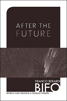 E-Book (epub) After the Future von Franco Bifo Berardi