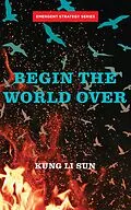 E-Book (epub) Begin the World Over von Kung Li Sun