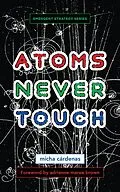 E-Book (epub) Atoms Never Touch von Micha Cárdenas