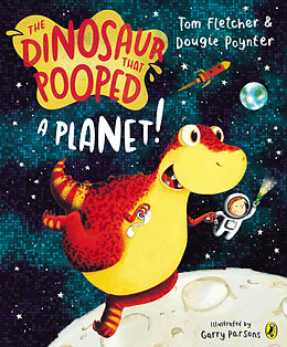 Couverture cartonnée The Dinosaur that Pooped a Planet! de Tom Fletcher, Dougie Poynter