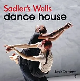 E-Book (epub) Sadler's Wells - Dance House von Sarah Crompton