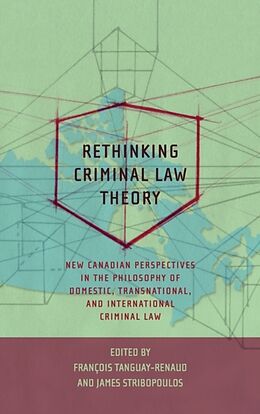 Fester Einband Rethinking Criminal Law Theory von Francois Stribopoulos, James Tanguay-Renaud