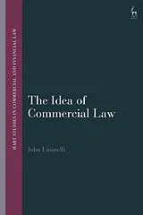 Fester Einband The Idea of Commercial Law von John Linarelli
