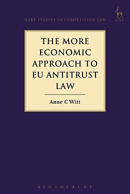 Livre Relié The More Economic Approach to EU Antitrust Law de Anne C Witt