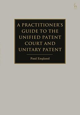Livre Relié A Practitioner's Guide to the Unified Patent Court and Unitary Patent de Paul England