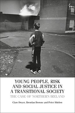 Livre Relié Young People, Risk, and Social Justice in a Transitional Society de Clare Dwyer, Brendan Browne, Peter Shirlow