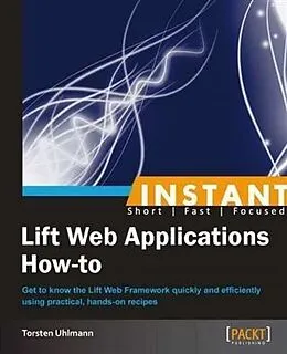 E-Book (pdf) Instant Lift Web Applications How-to von Torsten Uhlmann