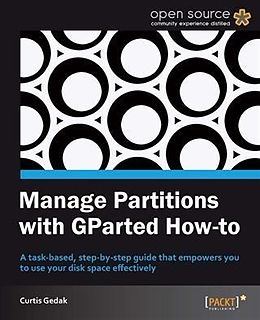 E-Book (pdf) Manage Partitions with GParted How-to von Curtis Gedak