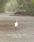 E-Book (epub) Grace Will Walk Us Home von Thom M Shuman