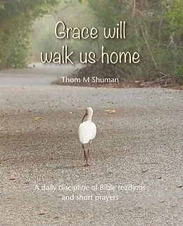 E-Book (epub) Grace Will Walk Us Home von Thom M Shuman