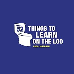 Fester Einband 52 Things to Learn on the Loo von Hugh Jassburn
