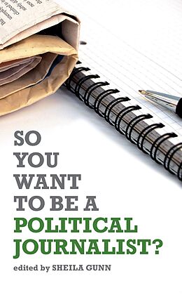 eBook (epub) So You Want to be a Political Journalist de Sheila Gunn