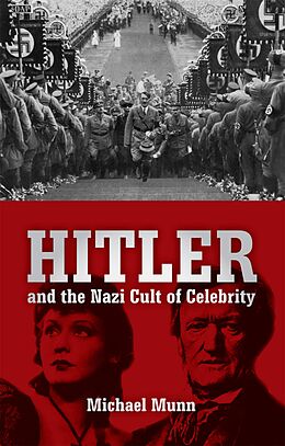 eBook (epub) Hitler and the Nazi Cult of Celebrity de Michael Munn