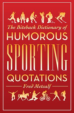 E-Book (epub) Biteback Dictionary of Humorous Sporting Quotations von Fred Metcalf