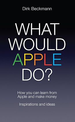 eBook (epub) What Would Apple Do? de Dirk Beckmann