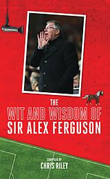 eBook (epub) The Wit and Wisdom of Sir Alex Ferguson de Chris Riley