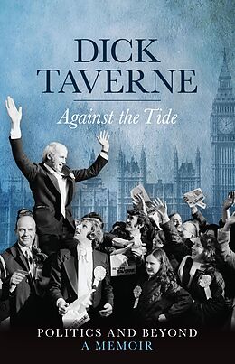 eBook (epub) Dick Taverne: Against the Tide de Dick Taverne