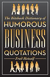 eBook (epub) The Biteback Dictionary of Humorous Business Quotations de Fred Metcalf