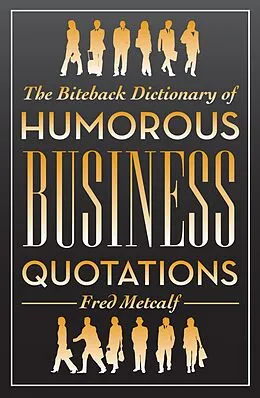 E-Book (epub) The Biteback Dictionary of Humorous Business Quotations von Fred Metcalf