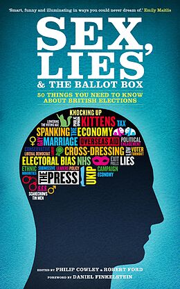 eBook (epub) Sex, Lies and the Ballot Box de Philip Cowley